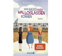 Man muss auch mal loslassen können | Monika Bittl Monika BittlMonika Bittl (Auteur)