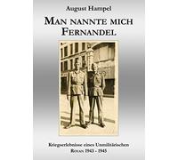 Man nannte mich Fernandel: Kriegserlebnisse eines Unmilitärischen - Royan 1943-1945