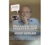 Man nannte mich Insektenjupp: Die Autobiografie von Film- und Fernsehproduzent Josef Göhlen