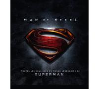 DC COMICS : DANS L'UNIVERS LEGENDAIRE DE MAN OF STEEL