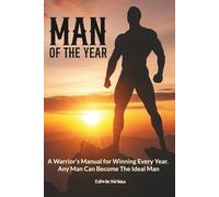 MAN OF THE YEAR: Books for men wanting to be successful men, masculine men, disciplined men, spiritual men, strong men, great fathers and outstanding ... inches, 214pages. a must read book for men