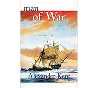 Man of War, Kent, Alexander. Richard Bolitho Novels, No. 26. Alexander Kent (Auteur)