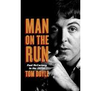 Man on the Run: Paul McCartney in the 1970s.