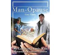 Man - Opause My Continuing Battle With Metastatic Prostate Cancer