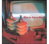Man Or Astro-Man? - Experiment Zero