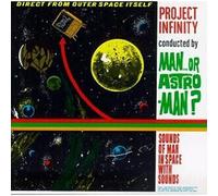 Man Or Astro-Man? - Project Infinity