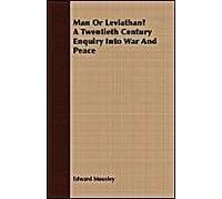 Man Or Leviathan? A Twentieth Century Enquiry Into War And Peace