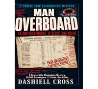 MAN OVERBOARD: A Cruise Ship Elimination Mystery. 38,000 Passengers. 17 Clues. One Killer.