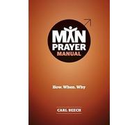 Man Prayer Manual : Comment. Quand. Pourquoi, Carl Beech