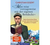 Christian Eiser „Man reise vorzugsweise mit der eigenen Bettdecke“: Mein (Poche)