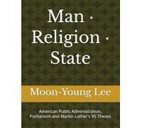 Man · Religion · State: American Public Administration, Puritanism and Martin Luther's 95 Theses