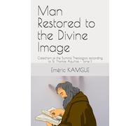 Man Restored to the Divine Image: Catechism of the Summa Theologica according to St. Thomas Aquinas - Tome II