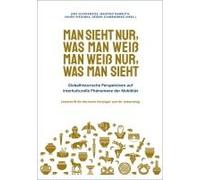 Man Sieht Nur, Was Man Weiß. Man Weiß Nur, Was Man Sieht