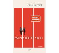 Man sieht sich: Roman | Über eine Liebe, die mehr als dreißig Jahre Anlauf braucht - der große Spiegel-Bestseller. 'Ein wunderbarer Roman, der ganz lässig auch große Lebensfragen verhandelt.' FÜR SIE