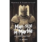 Man-Size in Marble and Other Grim Tales