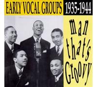 Man That's Groovy: Early Vocal Groups, 1935-1944