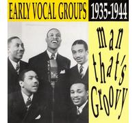Man That's Groovy: Early Vocal Groups, 1935-1944 by Golden Gate Quartet