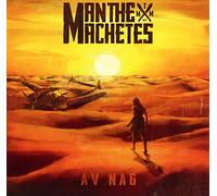 Man The Machetes - AV Nag