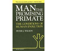 Man the Promising Primate: The Conditions of Human Evolution