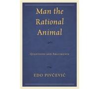 Man the Rational Animal by Edo Pivcevic Edo Pivcevic (Auteur)