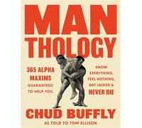 Man-thology 365 Alpha Maxims to Help You Know Everything, Feel Nothing, Get Jacked, and Never Die - Chud Buffly - Quirk Books - ebook (ePub illustré) - Livre