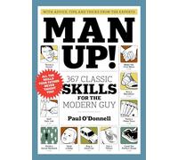 Man Up!: 367 Classic Skills for the Modern Guy