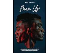 Man Up: Conquering the Mother Wound to Forge Authentic Relationships