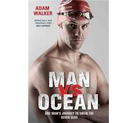 Man vs Ocean: One Man's Journey to Swim the Seven Seas
