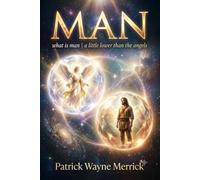 MAN: what is man | a little lower than the angels