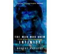 The Man Who Knew Infinity: A Life of the Genius Ramanujan