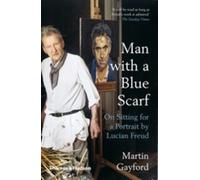 Man With A Blue Scarf - On Sitting For A Portrait By Lucian Freud