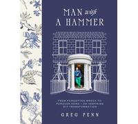 Man with a Hammer: From forgotten wreck to forever home - an inspiring DIY transformation - THE INSTANT SUNDAY TIMES BESTSELLER