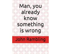 Man, you already know something is wrong