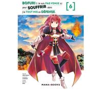 Bofuri : Je suis pas venue ici pour souffrir alors j'ai tout mis en défense T06