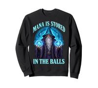 Mana is stored in The Balls Magician Sorcerer Witcher Wizard Sweatshirt