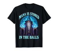 Mana is stored in The Balls Magician Sorcerer Witcher Wizard T-Shirt
