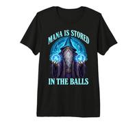 Mana is stored in The Balls Magician Sorcerer Witcher Wizard T-Shirt Haut de Gamme