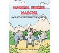 Manada Animal Marcial: Una Aventura de Colorear con Criaturas que Practican Artes Marciales para Niños de 4 a 8 Años