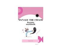 Manage the Chaos: Anxiety Workbook