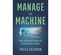 Manage the Machine How to Harness Human-AI Collaboration at Work - Paula Goldman - Basic Venture - ebook (ePub) - Livre