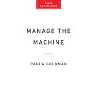 Manage the Machine How to Harness Human-AI Collaboration at Work - Paula Goldman - Basic Venture - ebook (ePub) - Livre