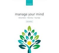 Manage Your Mind Gillian Associate Butler, Uk Oxford Cognitive Therapy Centre, Nick Consultant Clinical Psychologist Grey, Hope Sussex Partnership Nhs Foundation Trust (Auteur)