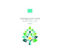 Manage Your Mind: The Mental fitness Guide