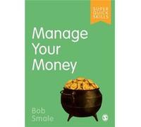 Manage Your Money by Smale & Bob Freelance writer & trainer and mentor with long standing interests in personal development and employee relations Unknown (Auteur)