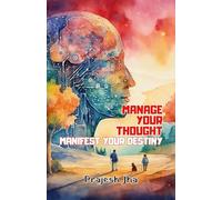 Manage your thought, Manifest your destiny