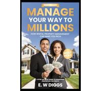 Manage your way to Millions : How Rental Property management can make you rich: Managing Rentals, Rental Properties, AirBnB, Short term rentals, ... manager, real estate manager, section 8