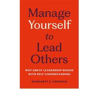 Manage Yourself to Lead Others Why Great Leadership Begins with Self-Understanding - Margaret C. Andrews - Basic Venture - ebook (ePub) - Livre