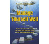 Manage Yourself Well: Balance Work and Person Life with Good Rhythms, Work Cycles and Management Skills