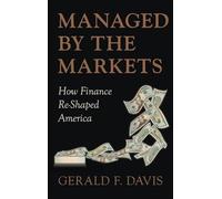 Managed by the Markets: How Finance Reshaped America