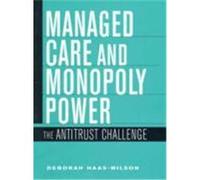 Managed Care and Monopoly Power Deborah Haas-Wilson (Auteur)